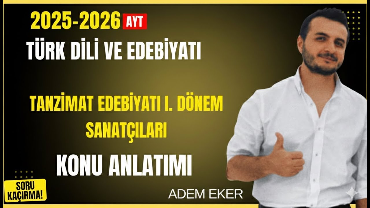 26) AYT Türk Dili ve Edebiyatı -  TANZİMAT BİRİNCİ DÖNEM SANATÇILARI - Adem EKER - 2026