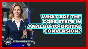 What Are The Core Steps In Analog-to-Digital Conversion?