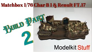 Building the Matchbox 1/76 Char B1 & Renult FT.17 Part 2