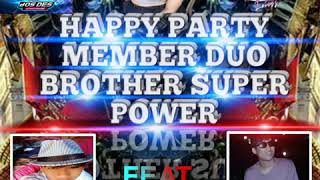 HAPPY PARTY MEMBER DUO BROTHER SUPER POWER by dj vhola on the bucin