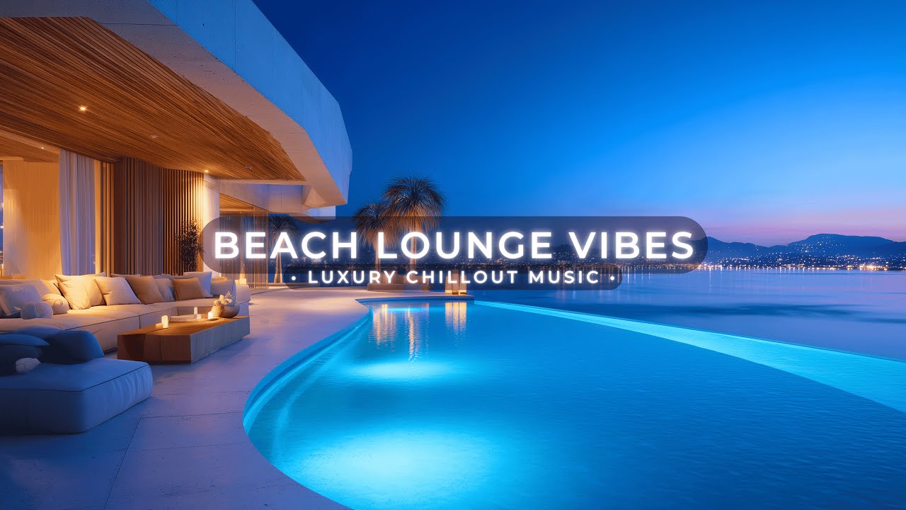 Beach Lounge Vibes ~ Relaxing Deep Chillout Music & Luxury Tropical ...
