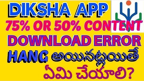 ||DIKSHA APP|| SOLUTION FOR 75% LOADING ERROR || COURSE VIDEOS NOT PLAYING||PROBLEMS