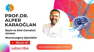 Prof.Dr. Alper KARAOĞLAN | Beyin ve Sinir Cerrahisi Profesörü | Professor of Neurosurgery