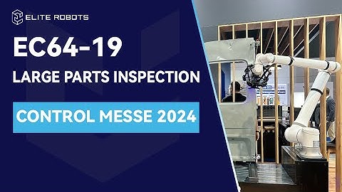 Elite Robots - Large parts inspection by EC64-19 at Control Messe 2024
