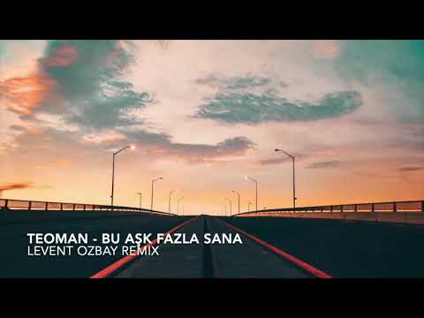 Teoman - Bu Ask Fazla Sana (Levent Ozbay Remix)