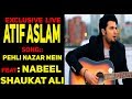 Pehli nazar mein  atif aslam  feat nabeel shaukat ali