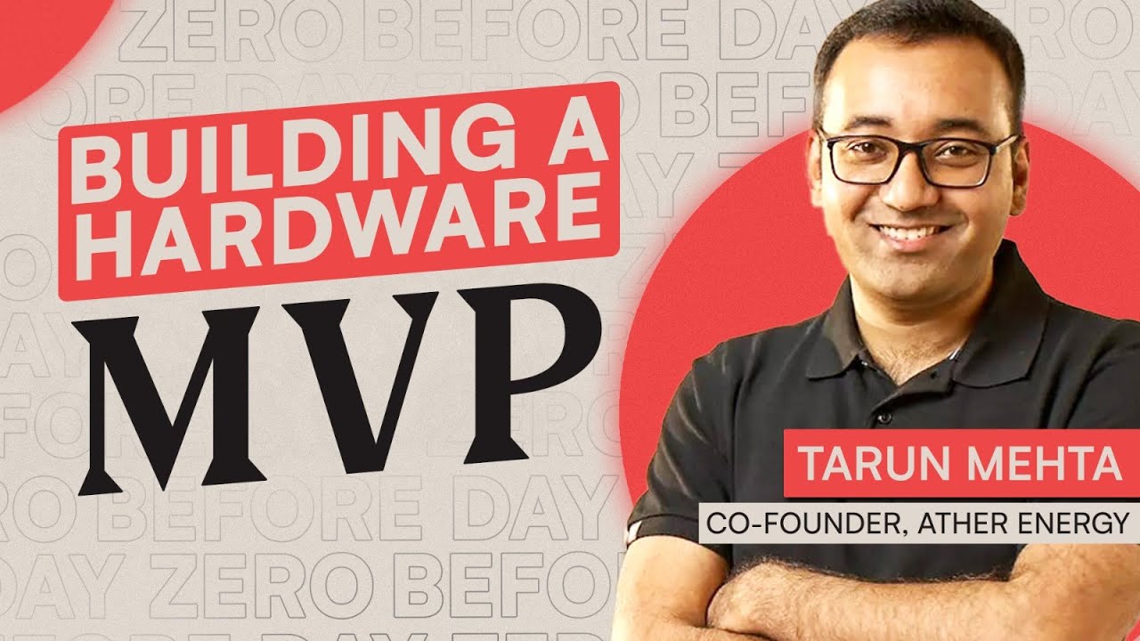 Why you should build a hardware MVP ft. Tarun Mehta of Ather Energy