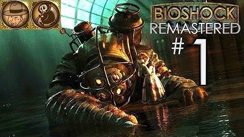 BioShock Remastered Gameplay Walkthrough Part 1 - I Chose The Impossible / Brass Balls PC Review
