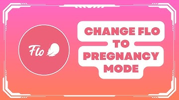 How To Switch to Pregnancy Mode on Flo - Quick Guide