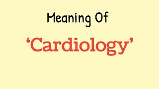 Cardiology - English Word - Meaning