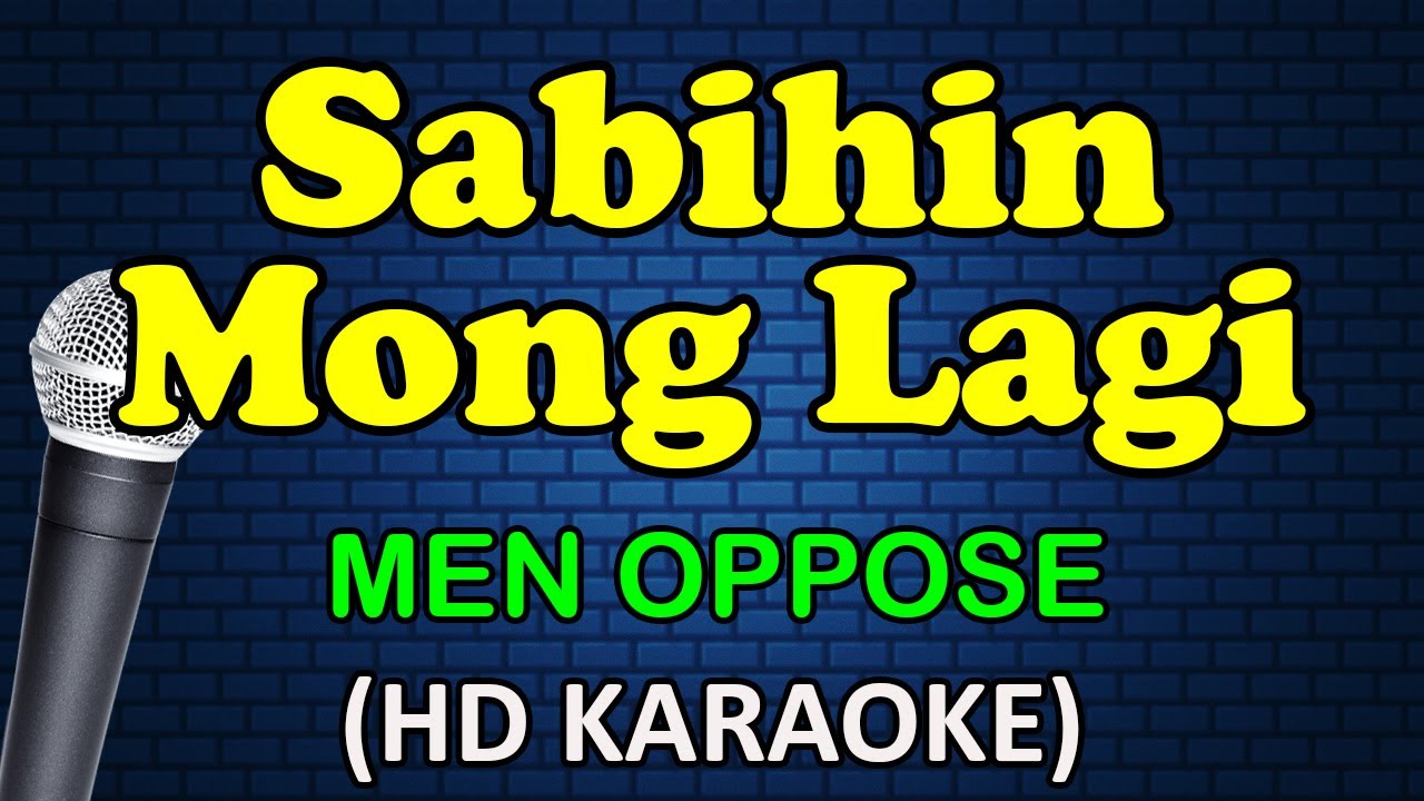 SABIHIN MONG LAGI   Men Oppose HD Karaoke