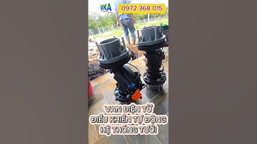 Van điện từ điều khiển cho hệ thống tưới tự động | Vận hành hệ thống nhanh chóng ở mọi nơi