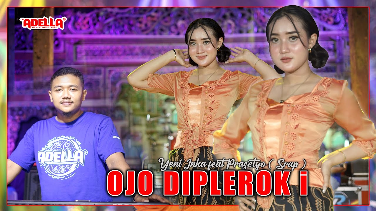 Ojo Diplerok i - Yeni Inka feat Prasetyo ( Srap ) - OM ADELLA