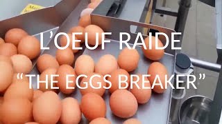 L'Oeuf Raide (Official) - The Eggs Breaker