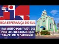 &quot;Foi muito positivo&quot;, diz prefeito de cidade que cancelou o carnaval