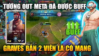 [LMHT Tốc Chiến] Graves Vị Tướng Out Meta Đã Được Buff Bắn Cực Thốn