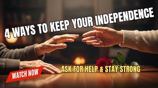 How to Ask for Help Without Losing Your Independence – 4 Smart Ways