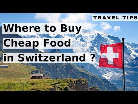 Where to Buy Cheap Food in Switzerland ? Travel Tips