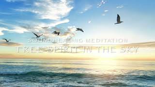 Free Spirit in the Sky - Soundhealing Meditation