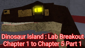 Dinosaur Island : Lab Breakout - Chapter 1 to Chapter 5 Part 1 - Full Walkthrough | Roblox