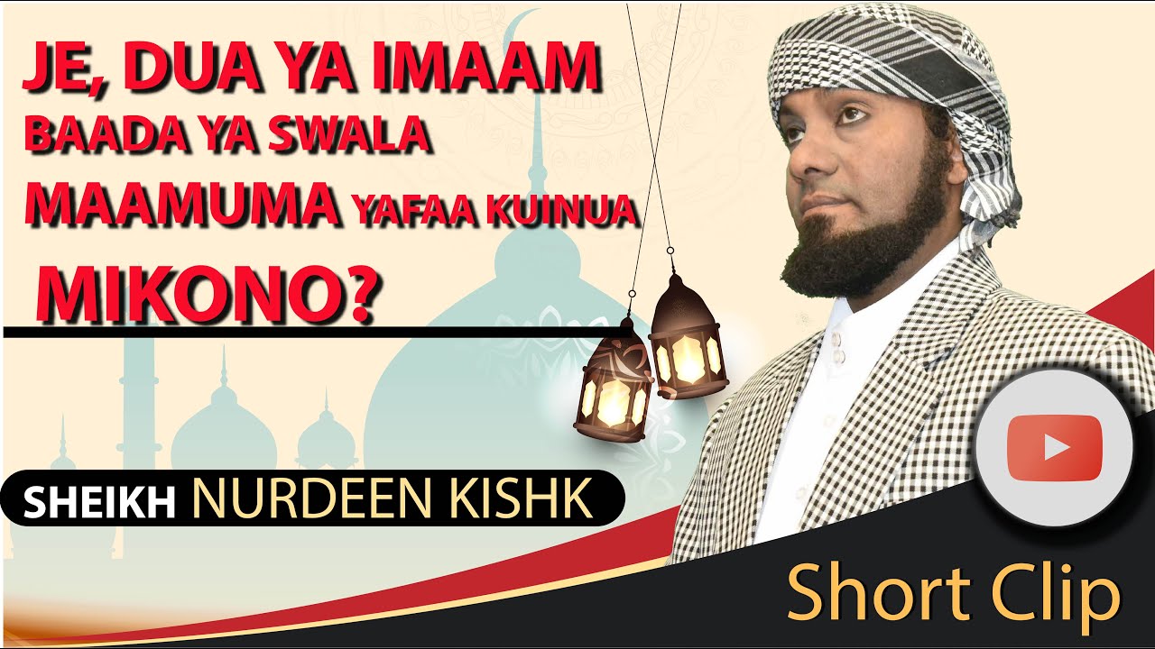JE, DUA YA IMAAM BAADA YA SWALA MAAMUMA YAFAA KUINUA MIKONO? SHEIKH KISHK.