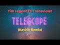 Tim legend  telescope ft transviolet kayhin remix official lyric