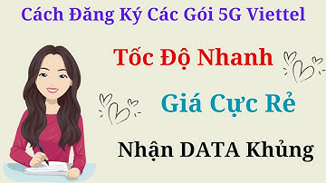 Cách Đăng Ký Các Gói 5G Viettel Mới Nhất 2024 - Tốc Độ Nhanh, Giá Cực Rẻ! Nhận Ngay DATA Khủng!