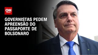 Governistas pedem que STF e PF determinem apreensão do passaporte de Bolsonaro | CNN PRIME TIME