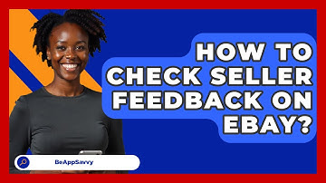 How To Check Seller Feedback On EBay? - Be App Savvy