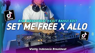 DJ TIKTOK BREAKBEAT (BKB) KEJUT BAHU SET ME FREE X ALLO (BKB EDIT)