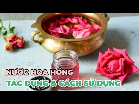 Video: Cách Uống Nước Hoa Hồng