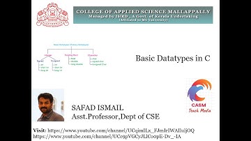Detailing the Basic Datatypes of C in Malayalam/Mr. Safad Ismail, Asst. Professor, CASM,IHRD.