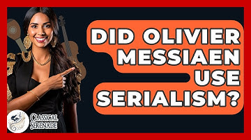 Did Olivier Messiaen Use Serialism? - Classical Serenade