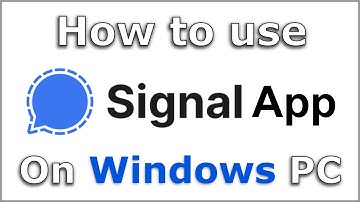 How to use Signal app on Windows PC (Easy step by step guide)