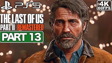 THE LAST OF US PART 2 REMASTERED Part 13 [PS5 4K 60FPS] - No Commentary