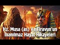 Hz Musa As Ve Firavun Un İnanılmaz Hayat Hikayeleri Hz Musa As Ve Firavun Un İnanılmaz Hayat Hikayeleri