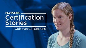 Nutanix Certification Story: Hannah Stevens