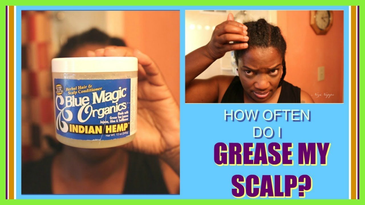 HOW OFTEN DO I GREASE MY SCALP? NeziNapps - YouTube