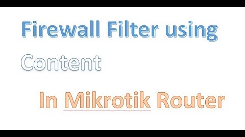 Firewall Filter using Content in Mikrotik Router