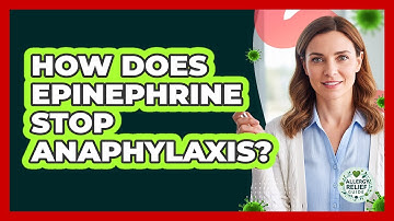 How Does Epinephrine Stop Anaphylaxis? - Allergy Relief Guide