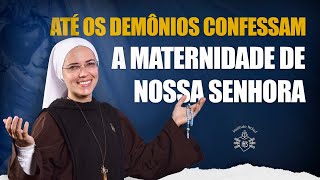 Até os demônios confessam a maternidade de Nossa Senhora - Pregação Ir Maria Raquel