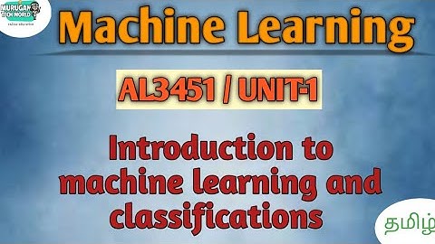 Introduction to machine learning and classifications in machine learning tamil||AL3451.#ml