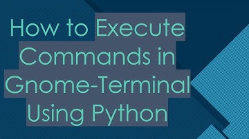 How to Execute Commands in Gnome-Terminal Using Python
