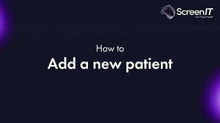 How To Add A Patient In Screenit
