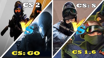 Counter-Strike 1.6 vs CS: Source vs CS: GO vs CS 2