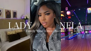 LADY NELA LIFE 14 | Family time | Sorties w/Bae & Copines | Encore de la déco 🤣