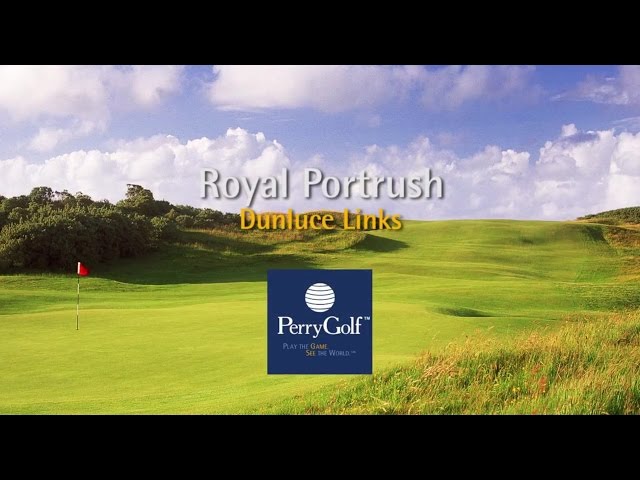 Royal Portrush Golf Club, Northern Ireland - PerryGolf.com