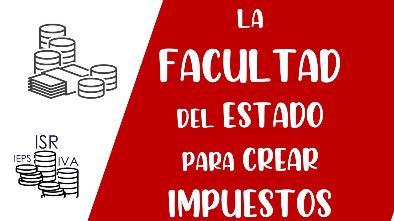 Quien Tiene La Facultad Para Crear Impuestos