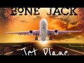 Bone Jack - Jet Plane