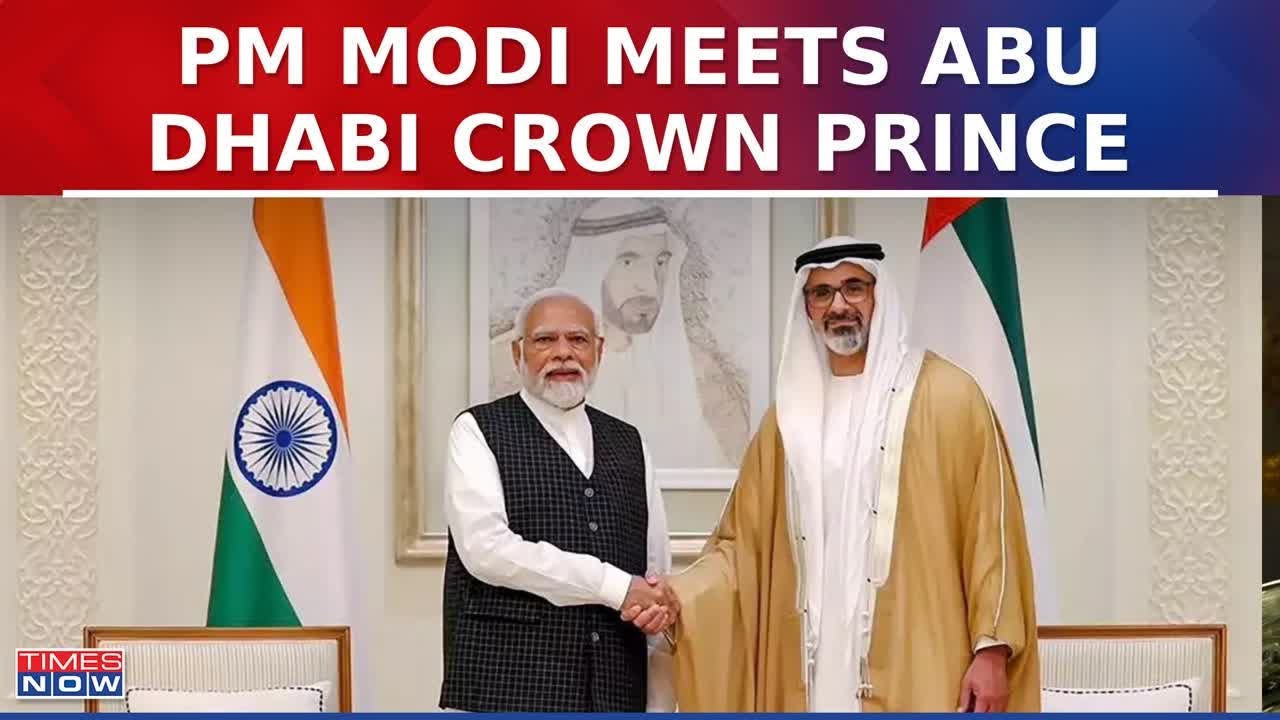 PM Modi Meets Abu Dhabi Crown Prince For Deepening Relationship Between ...